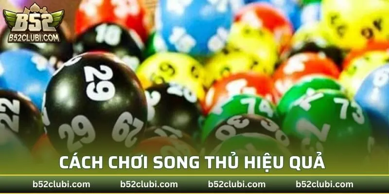 Cách chơi song thủ hiệu quả