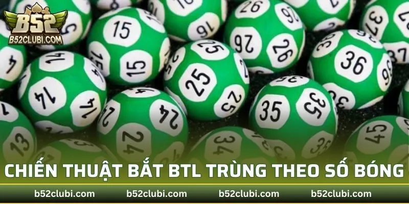 Chiến thuật bắt BTL trùng theo số bóng