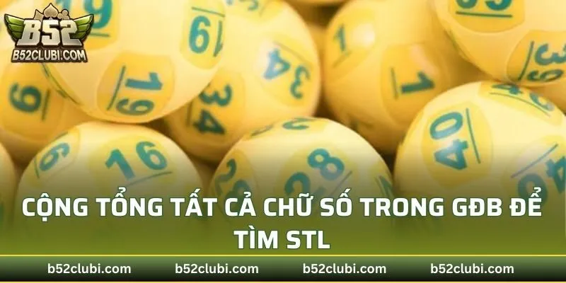 Cộng tổng tất cả chữ số trong GĐB để tìm STL