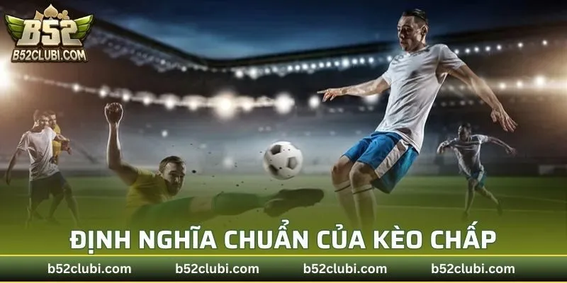Định nghĩa chuẩn của kèo chấp