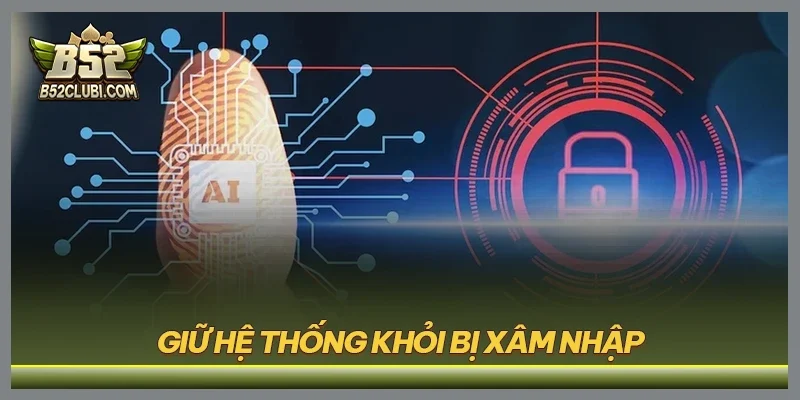 Giữ hệ thống khỏi bị xâm nhập