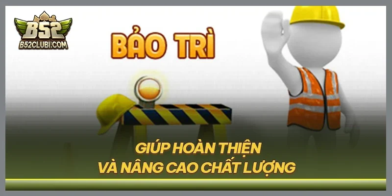 Giúp hoàn thiện và nâng cao chất lượng