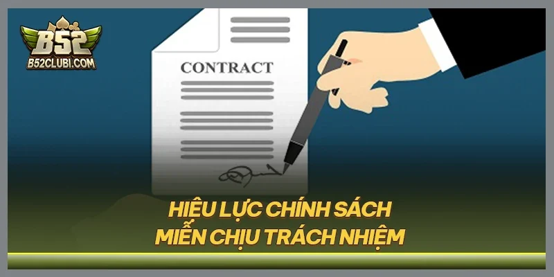 Hiệu lực chính sách miễn chịu trách nhiệm
