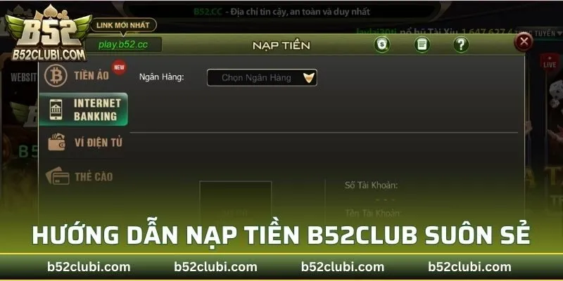 Hướng dẫn thực hiện nạp tiền vào B52CLUB suôn sẻ