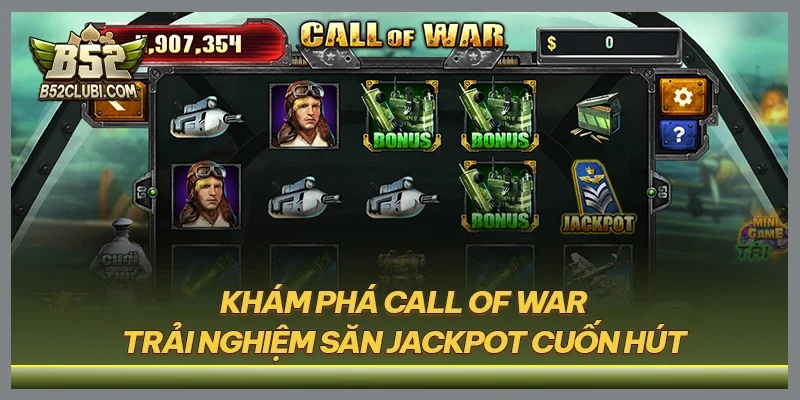 Khám phá call of war trải nghiệm săn jackpot cuốn hút
