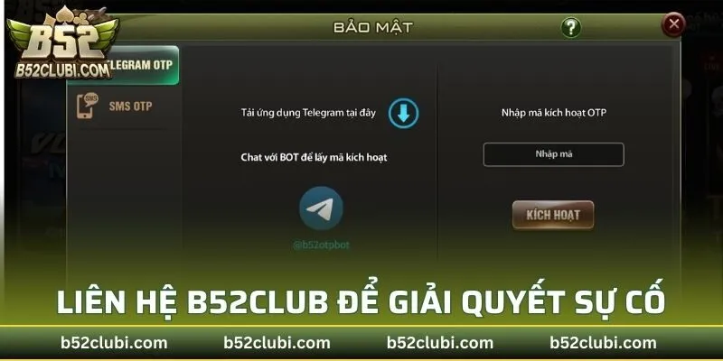 Liên hệ B52CLUB để giải quyết sự cố