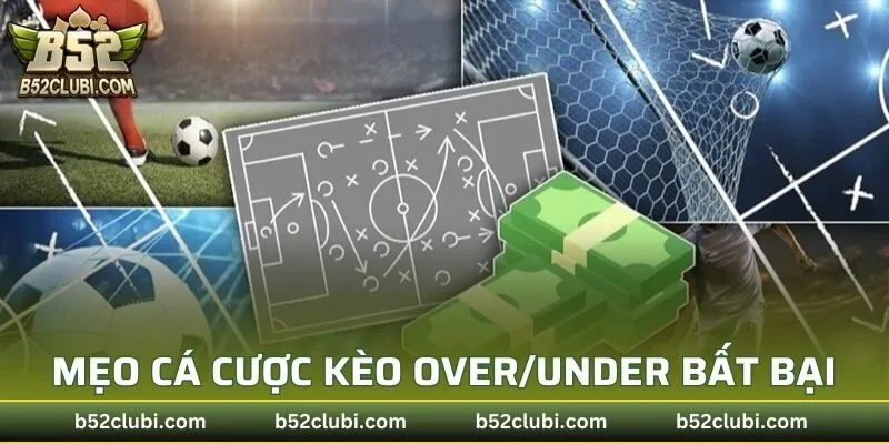 Mẹo cá cược kèo over/under bất bại