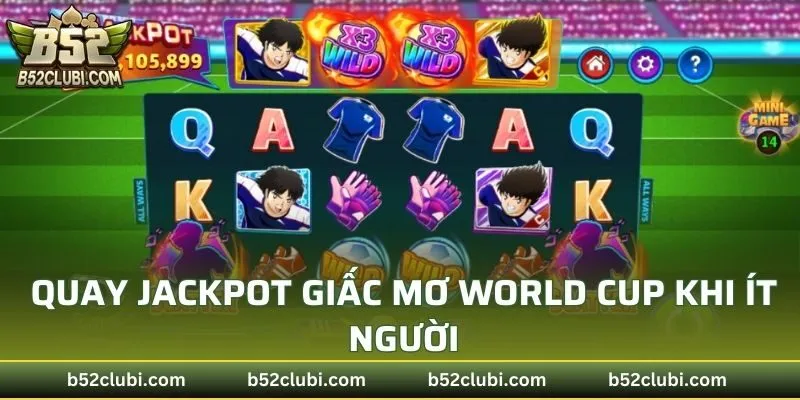 Quay Jackpot giấc mơ World Cup khi ít người