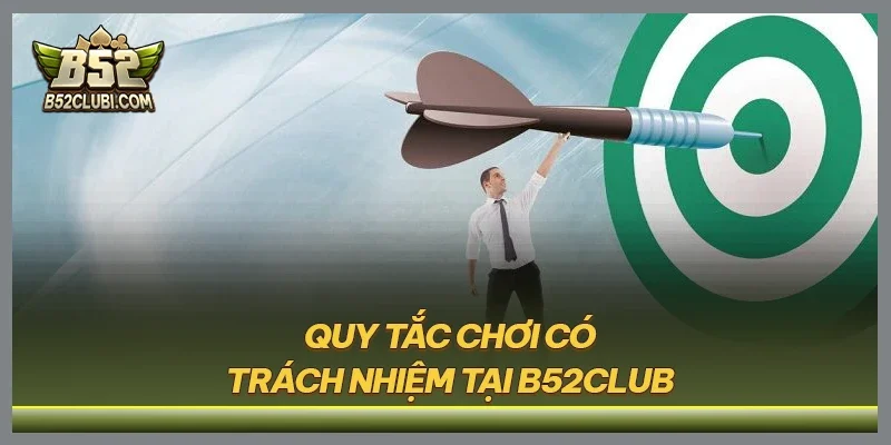 Quy tắc chơi có trách nhiệm tại B52CLUB