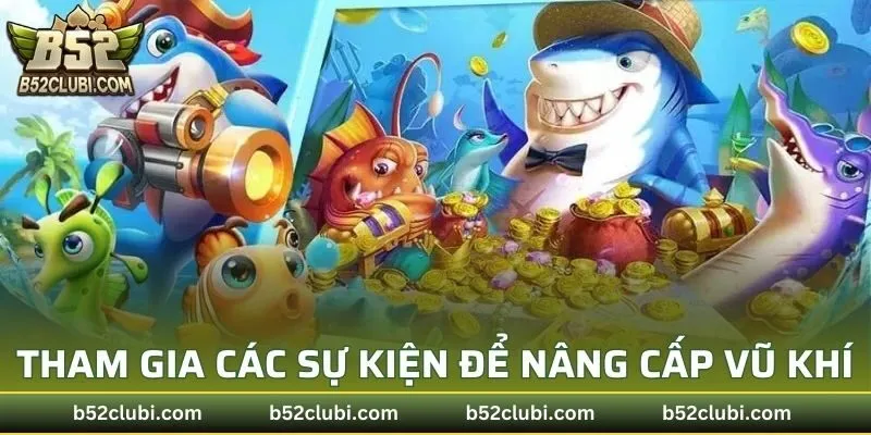 Tham gia các sự kiện để nâng cấp vũ khí
