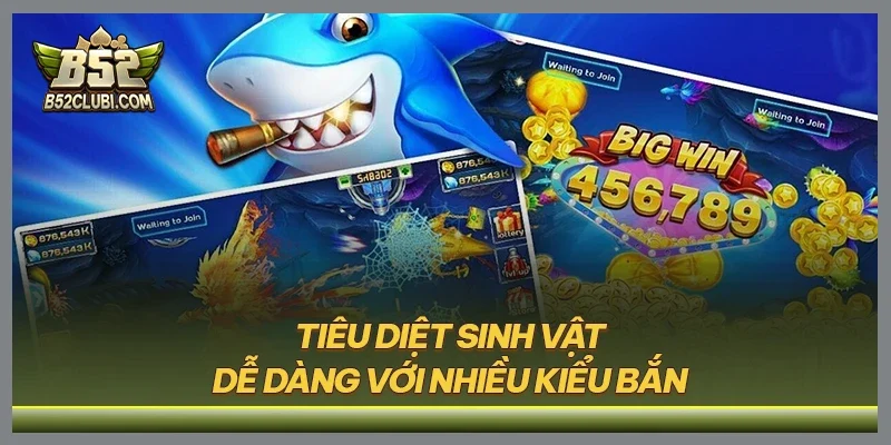 Tiêu diệt sinh vật dễ dàng với nhiều kiểu bắn