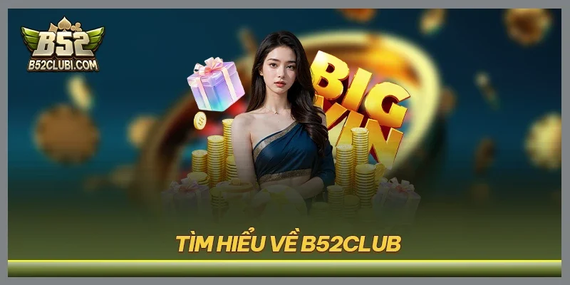 Tìm hiểu về B52CLUB