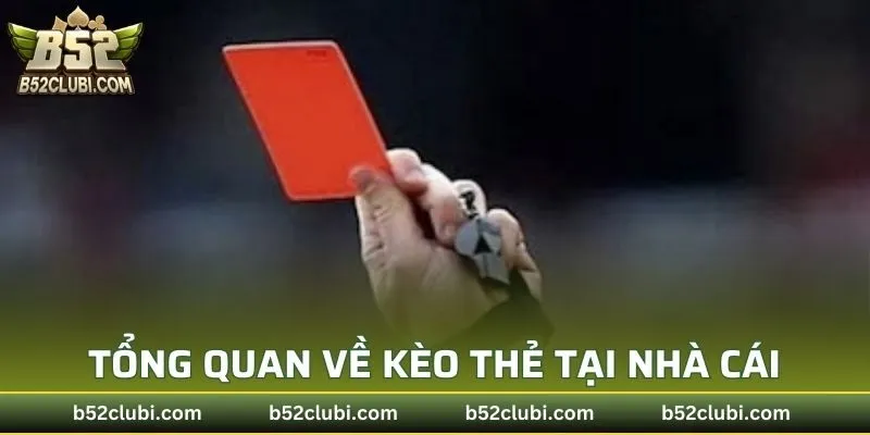 Tổng quan về kèo thẻ tại nhà cái