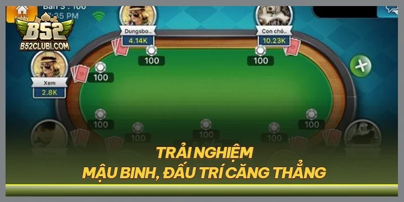 Trải nghiệm mậu binh, đấu trí căng thẳng