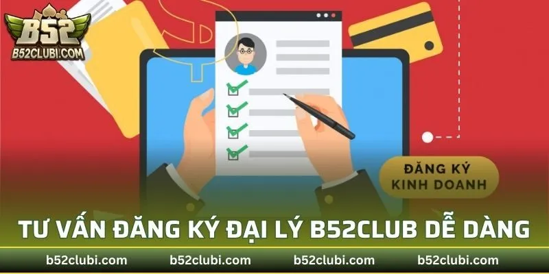 Tư vấn đăng ký đại lý B52CLUB dễ dàng