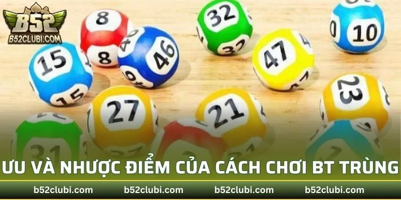 Ưu và nhược điểm của cách chơi BT trùng